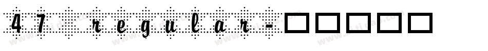47 regular字体转换